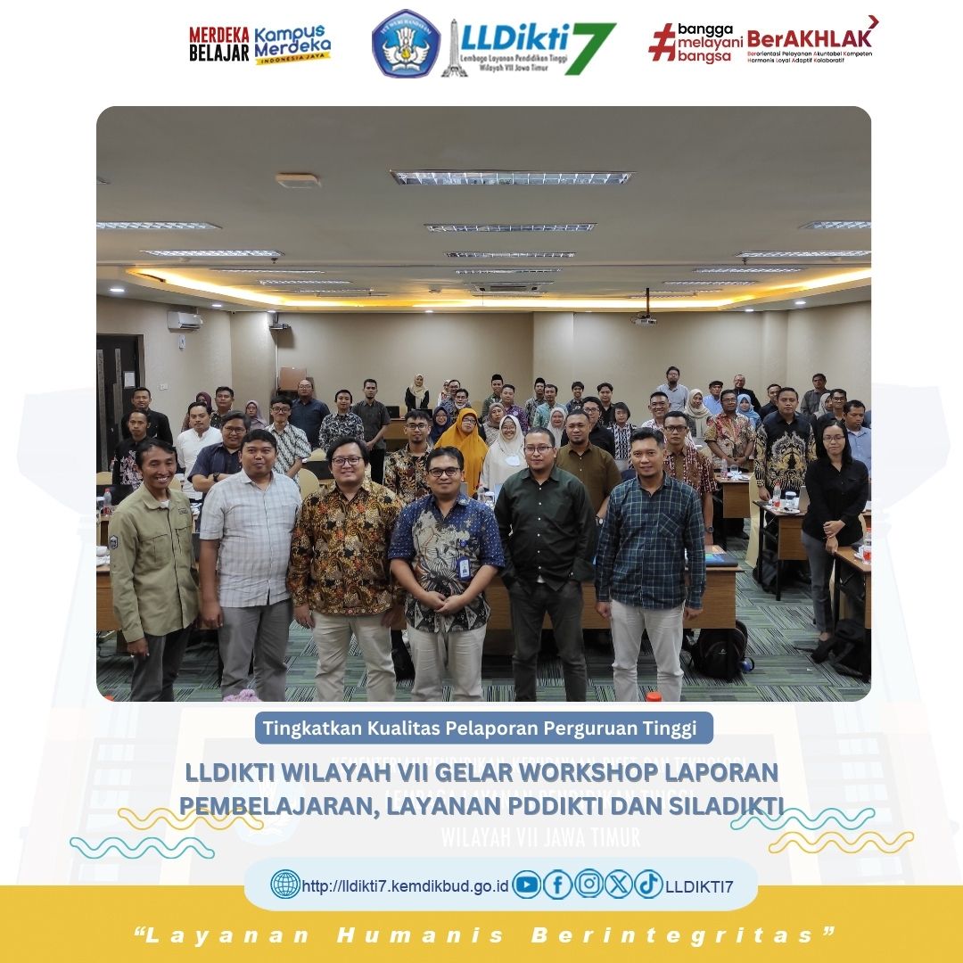 Tingkatkan Kualitas Pelaporan Perguruan Tinggi LLDIKTI Wilayah VII Gelar Workshop Laporan Pembelajaran, Layanan PDDIKTI, dan SILADIKTI